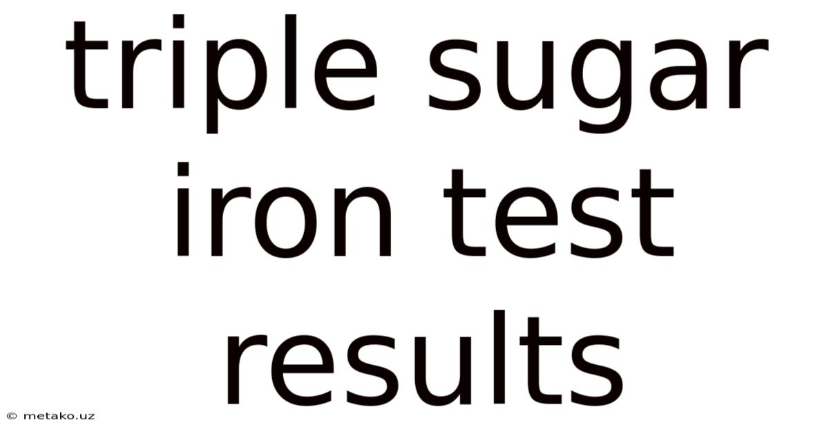 Triple Sugar Iron Test Results