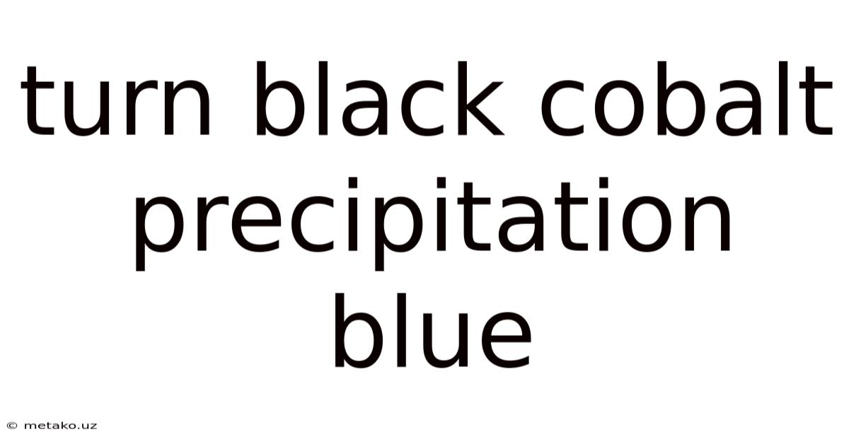 Turn Black Cobalt Precipitation Blue