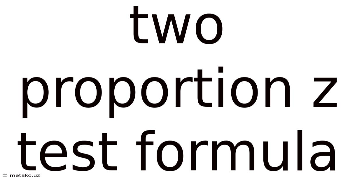 Two Proportion Z Test Formula