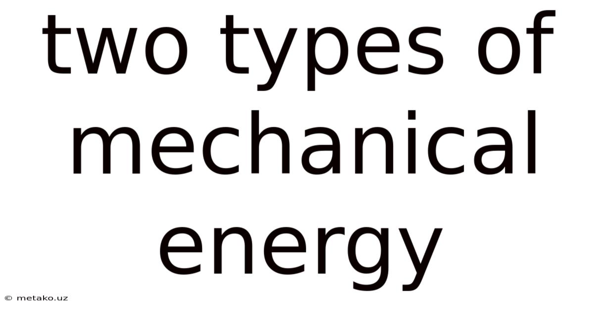 Two Types Of Mechanical Energy