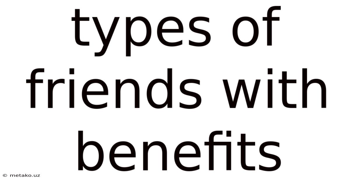 Types Of Friends With Benefits