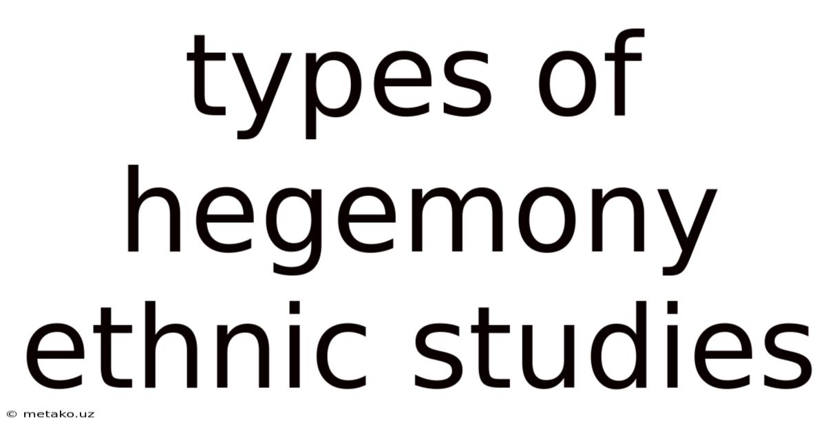 Types Of Hegemony Ethnic Studies