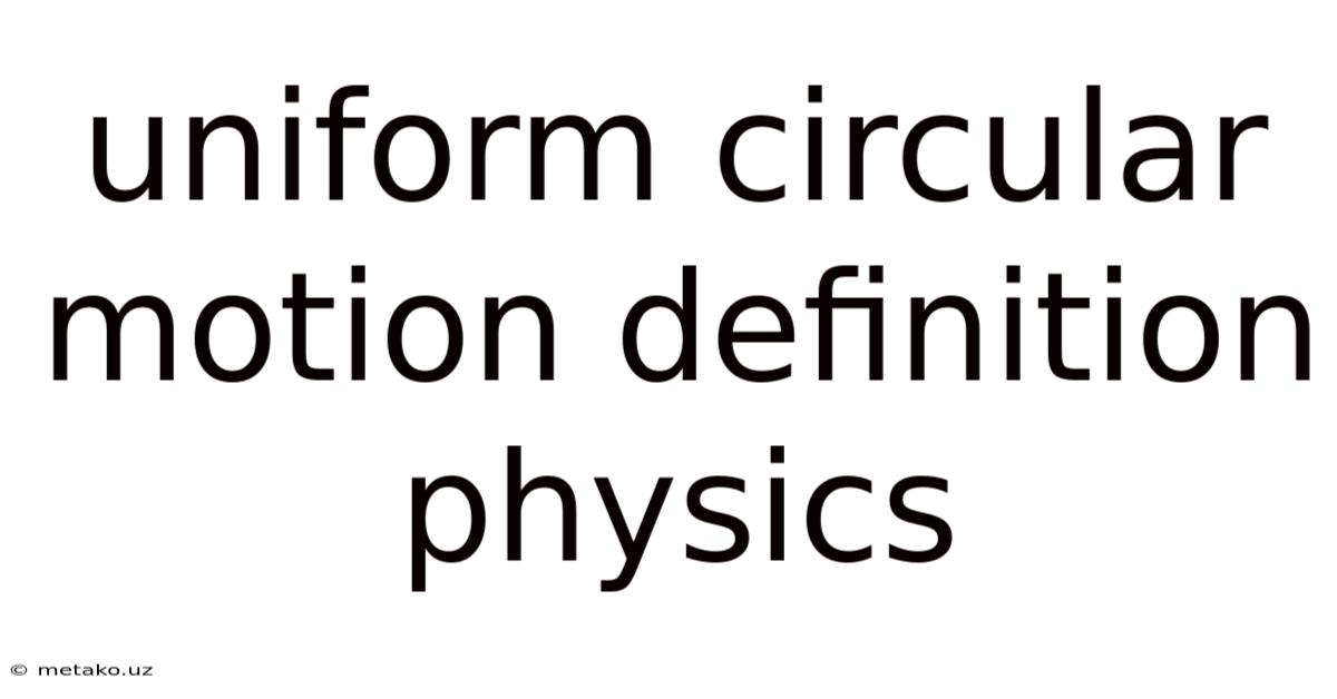 Uniform Circular Motion Definition Physics