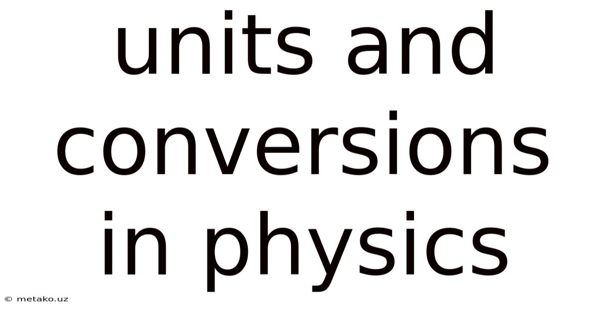 Units And Conversions In Physics