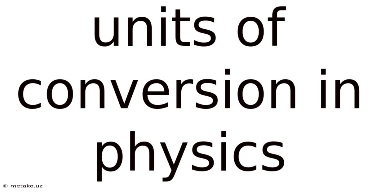 Units Of Conversion In Physics