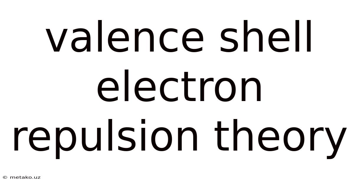 Valence Shell Electron Repulsion Theory