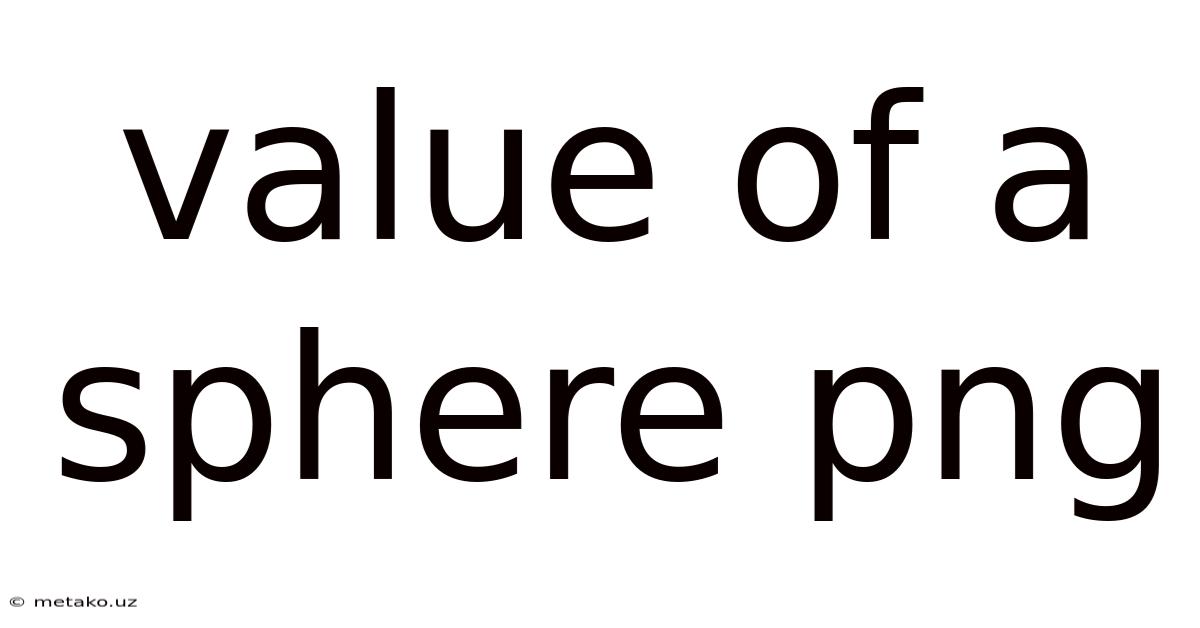 Value Of A Sphere Png
