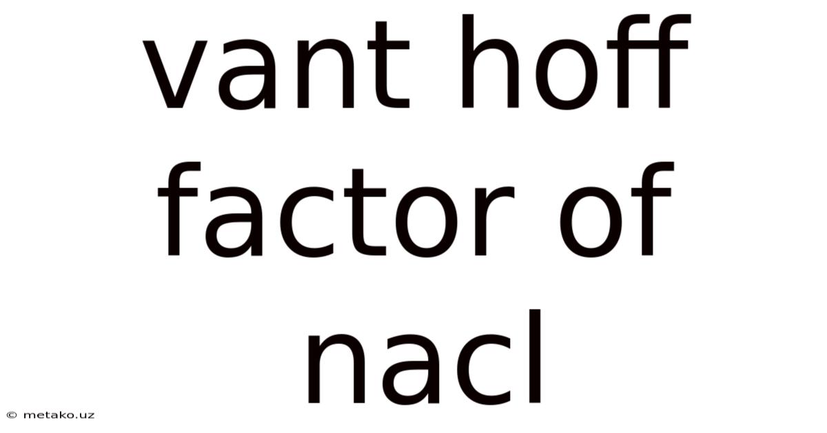 Vant Hoff Factor Of Nacl