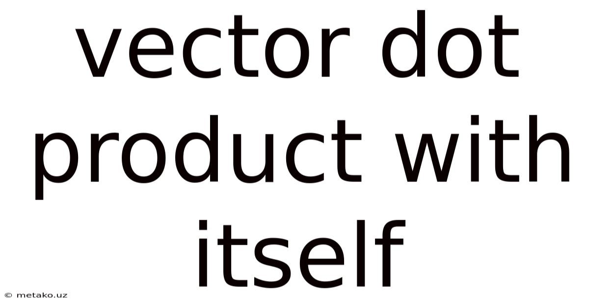 Vector Dot Product With Itself