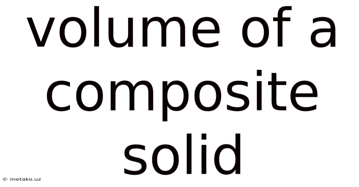 Volume Of A Composite Solid