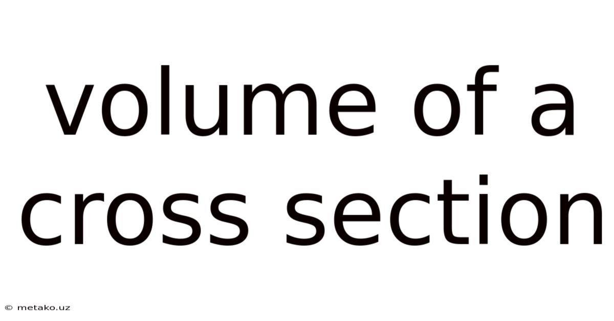 Volume Of A Cross Section