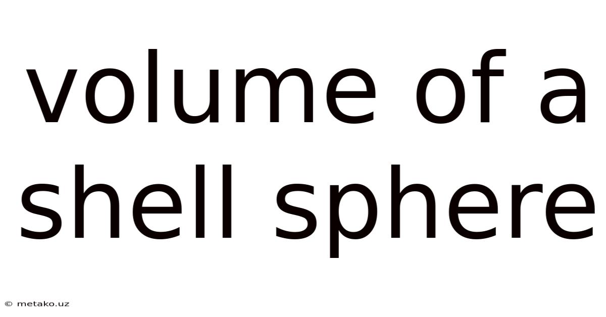 Volume Of A Shell Sphere