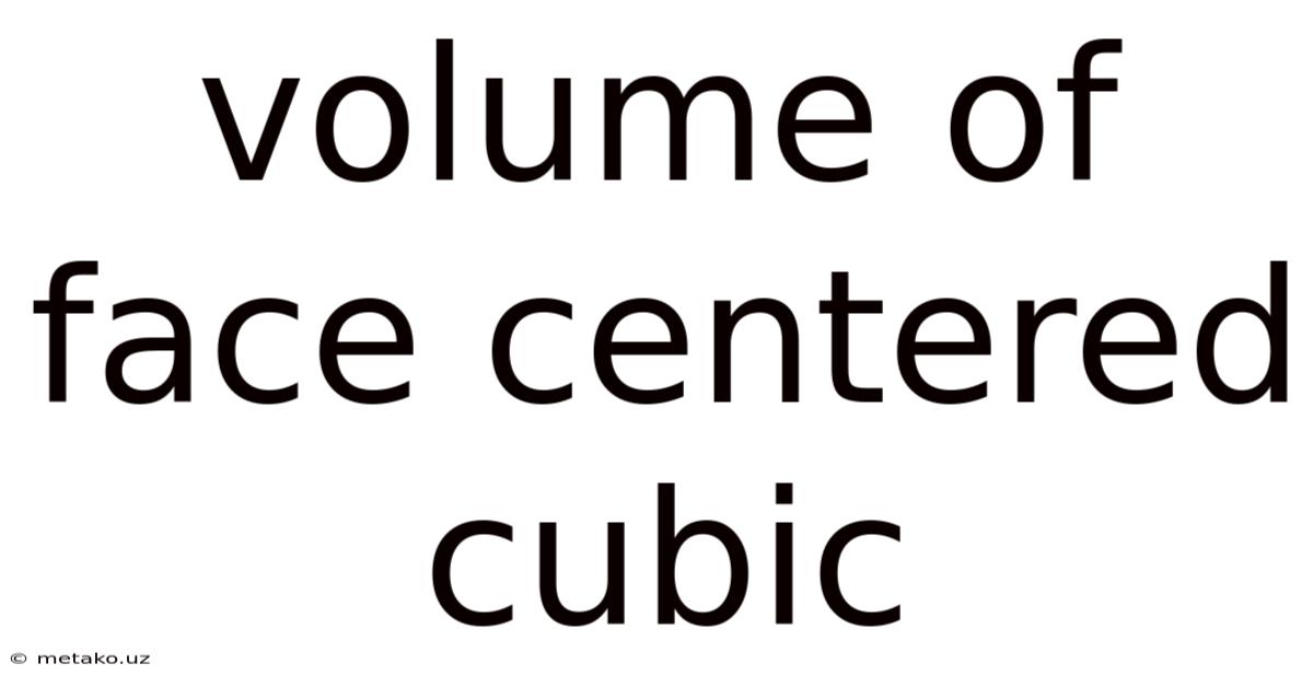 Volume Of Face Centered Cubic
