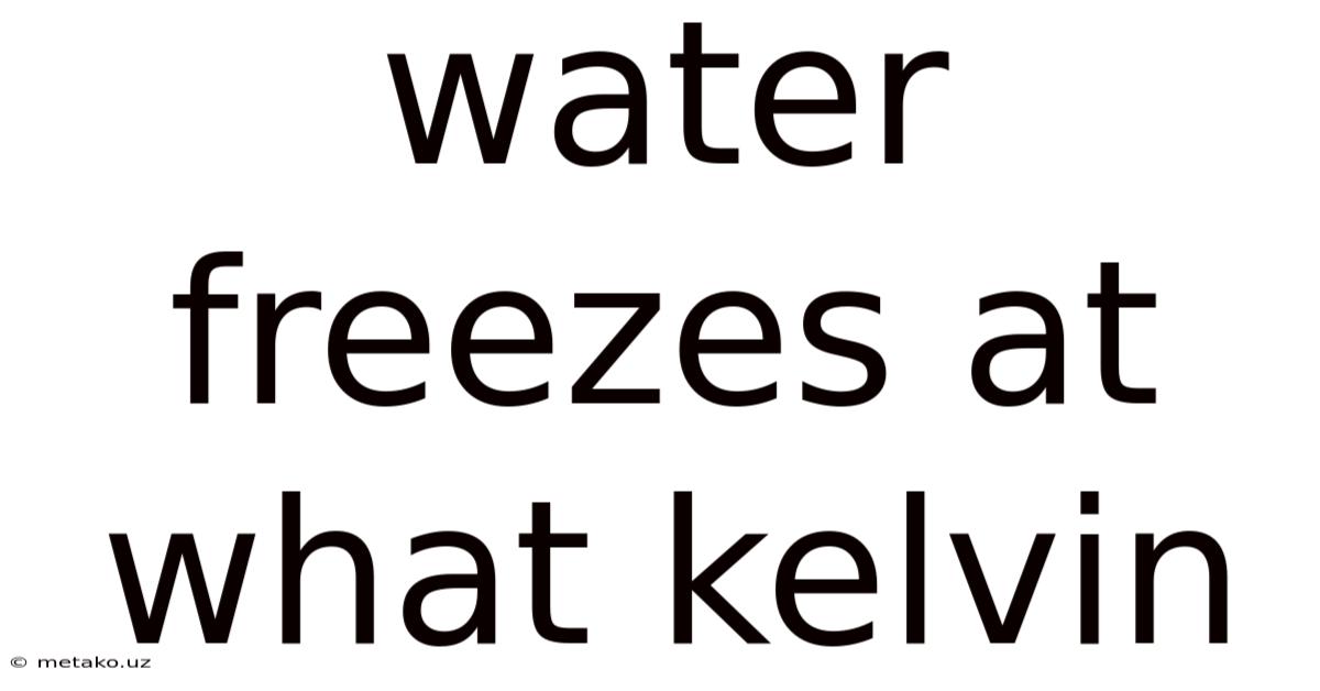 Water Freezes At What Kelvin