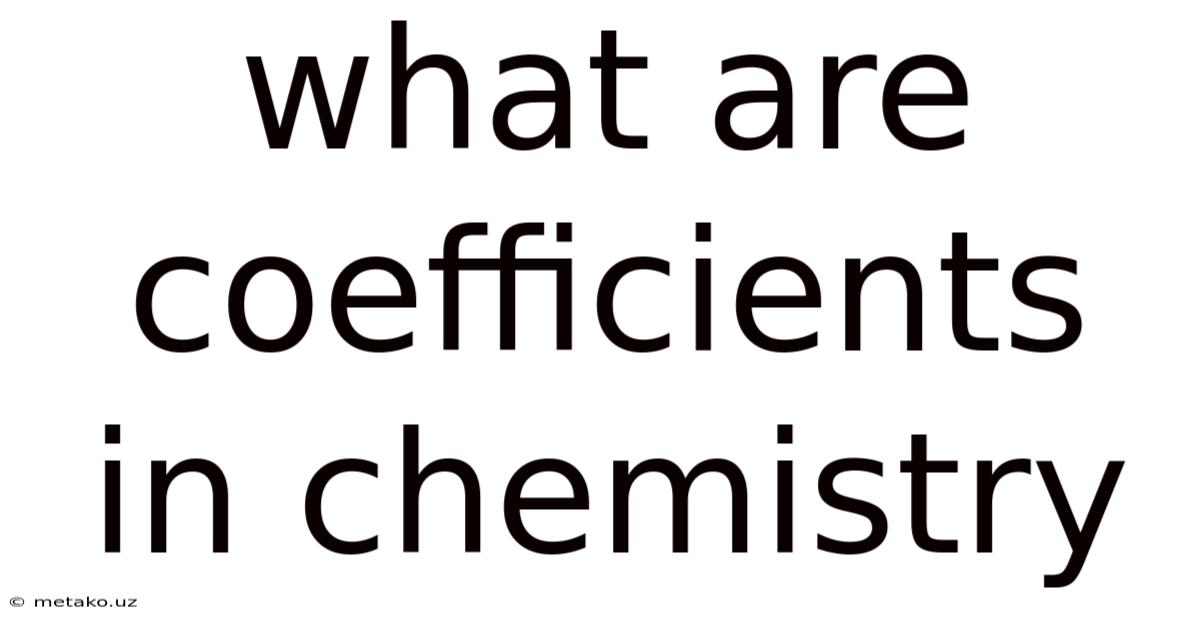 What Are Coefficients In Chemistry