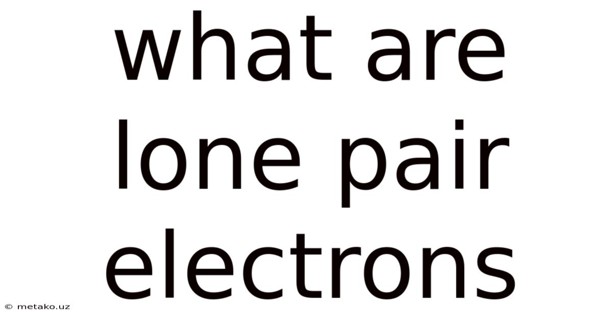 What Are Lone Pair Electrons