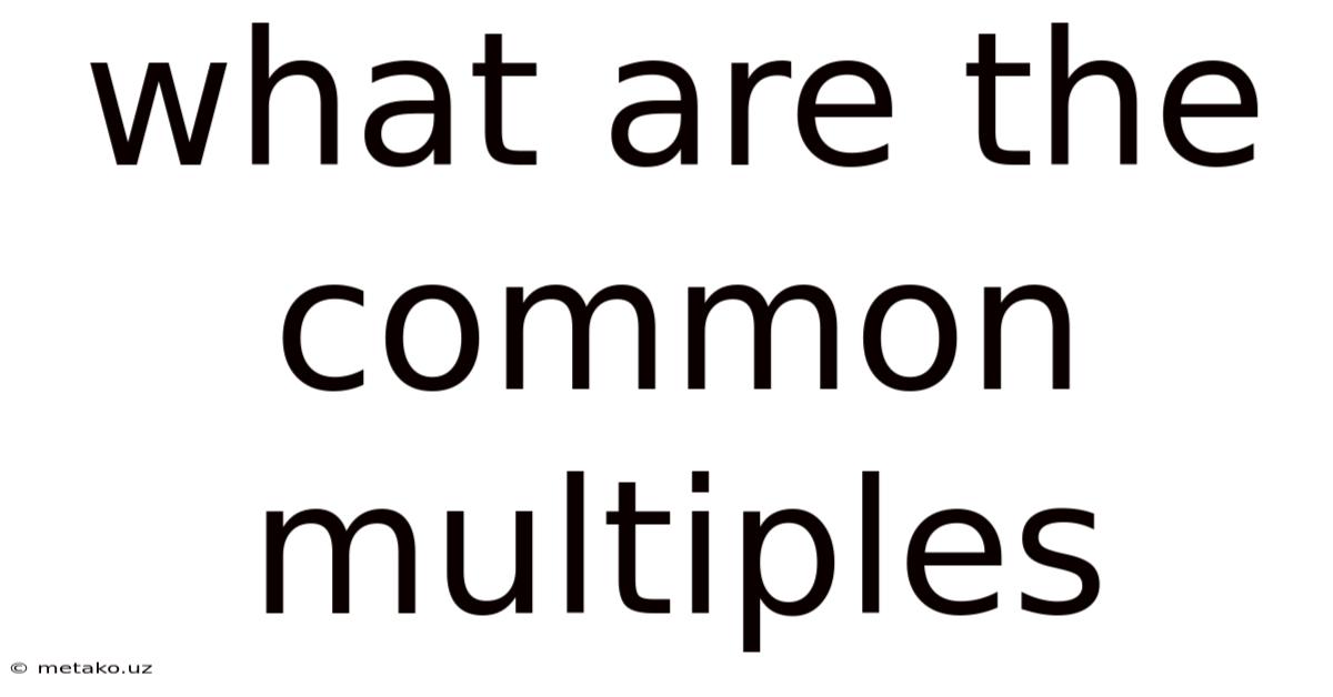 What Are The Common Multiples