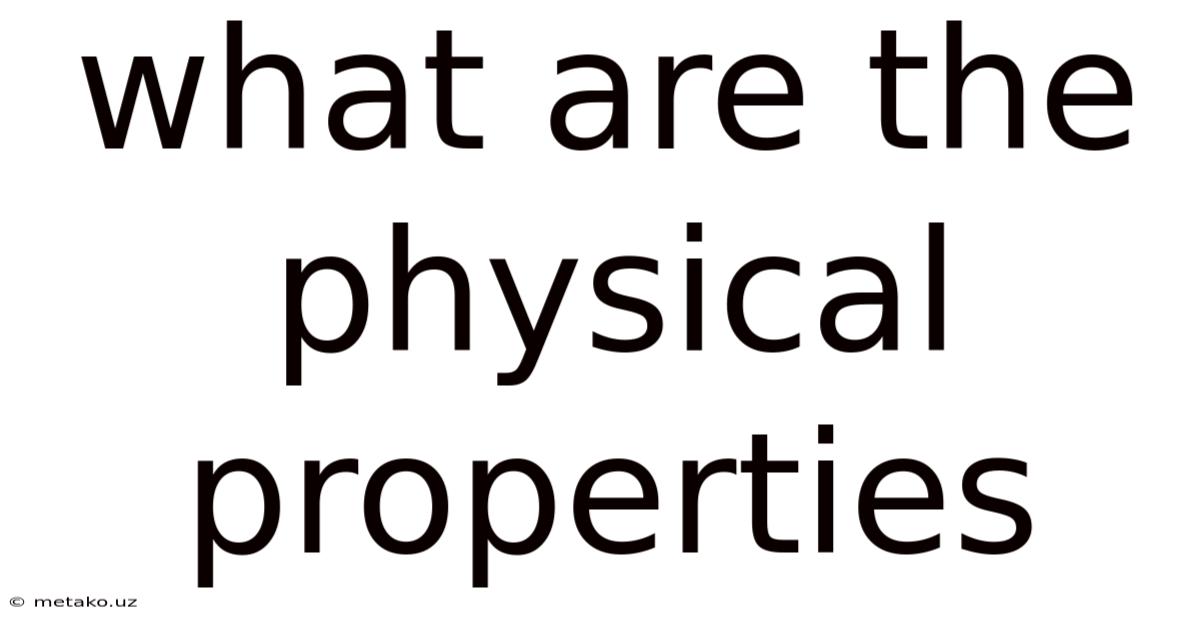 What Are The Physical Properties