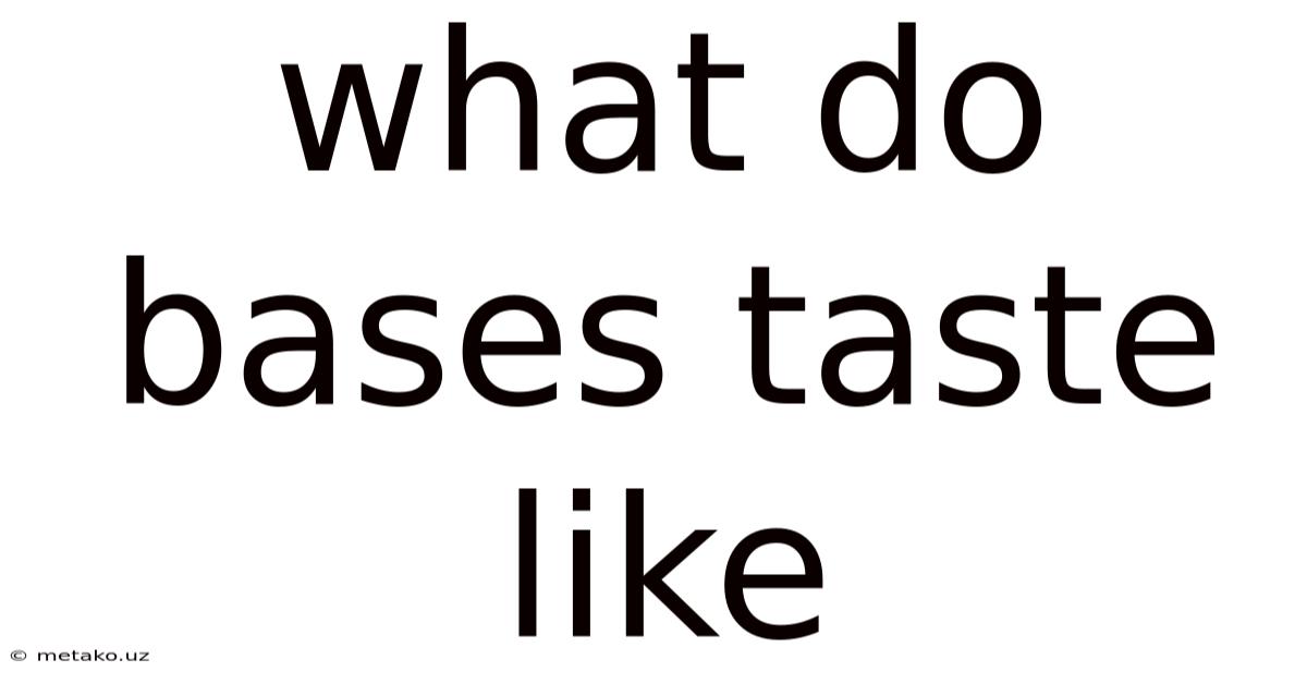 What Do Bases Taste Like