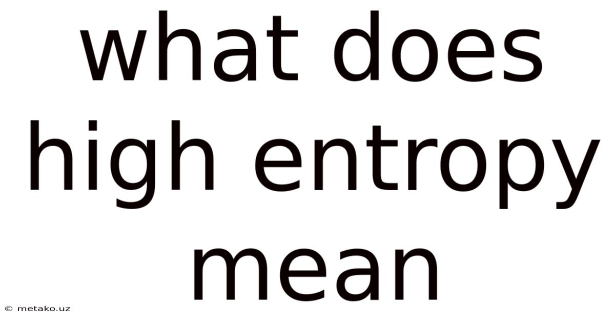 What Does High Entropy Mean