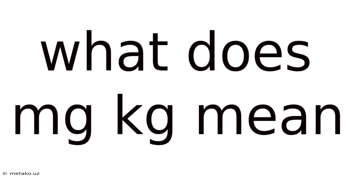 What Does Mg Kg Mean