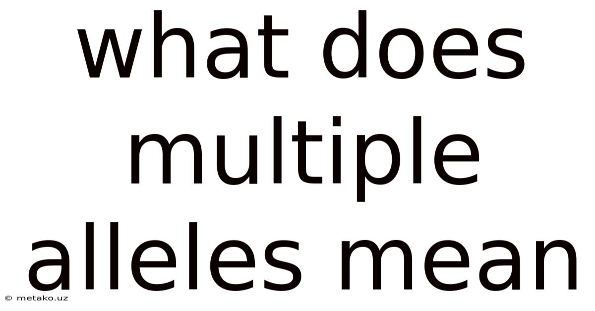 What Does Multiple Alleles Mean