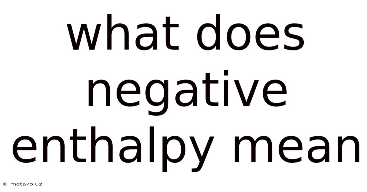 What Does Negative Enthalpy Mean