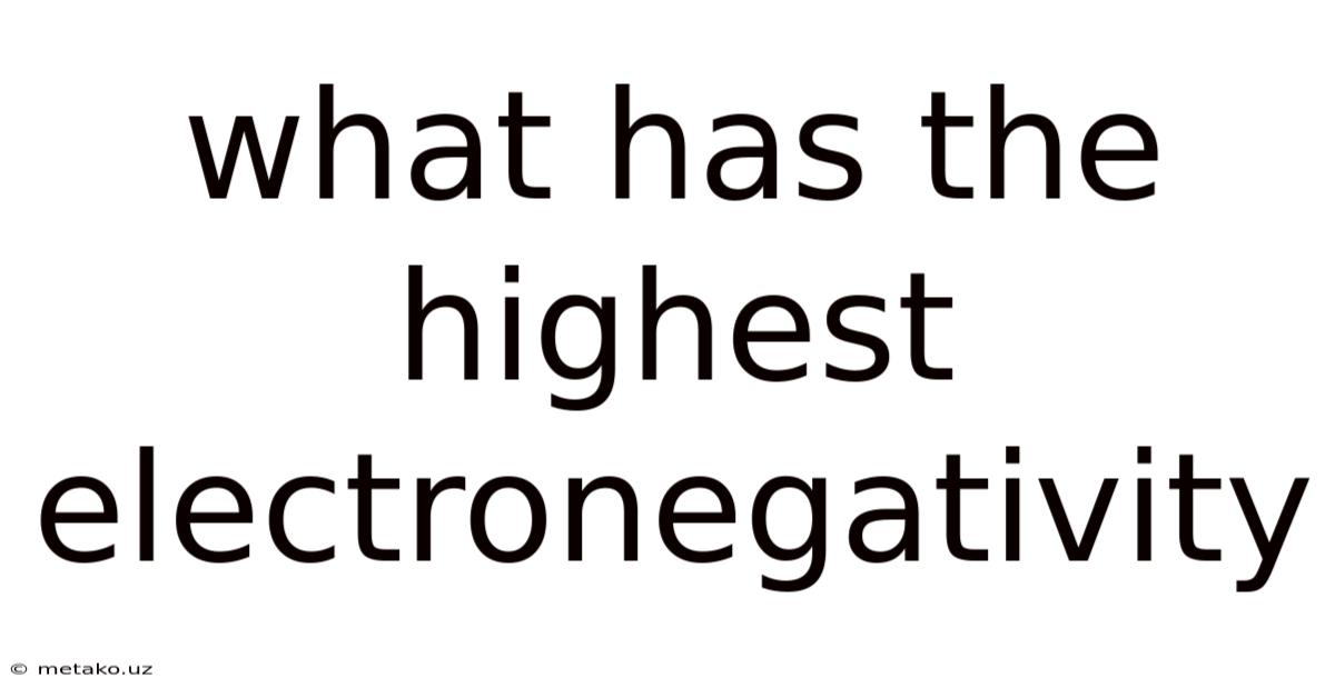 What Has The Highest Electronegativity