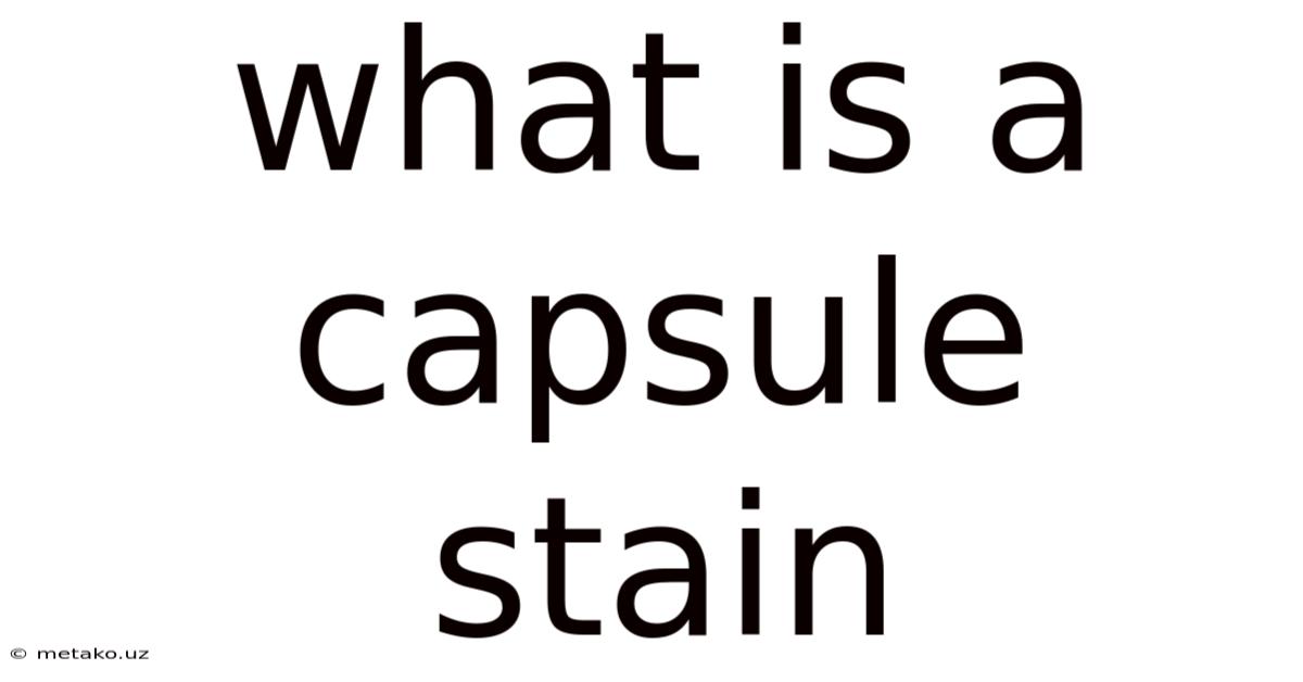 What Is A Capsule Stain