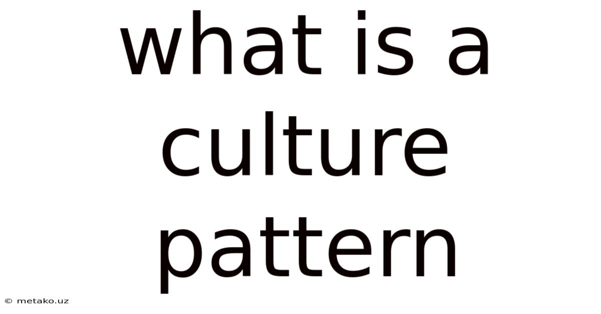 What Is A Culture Pattern