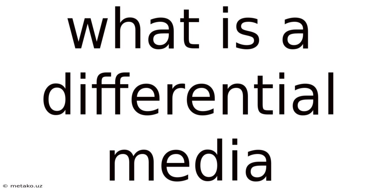 What Is A Differential Media