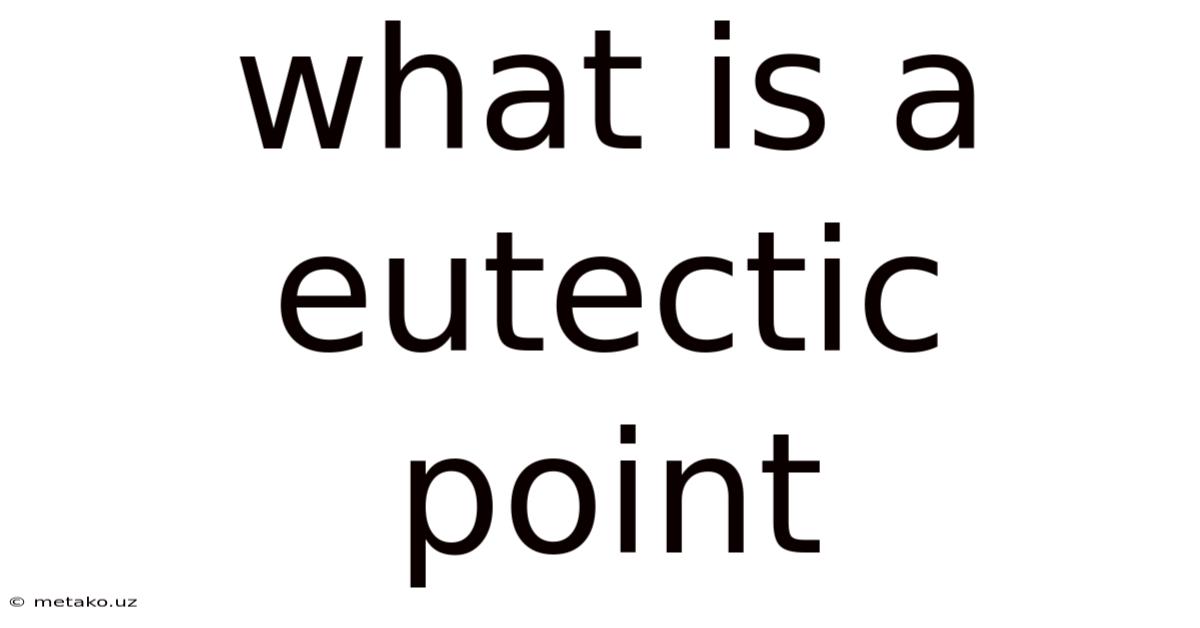 What Is A Eutectic Point
