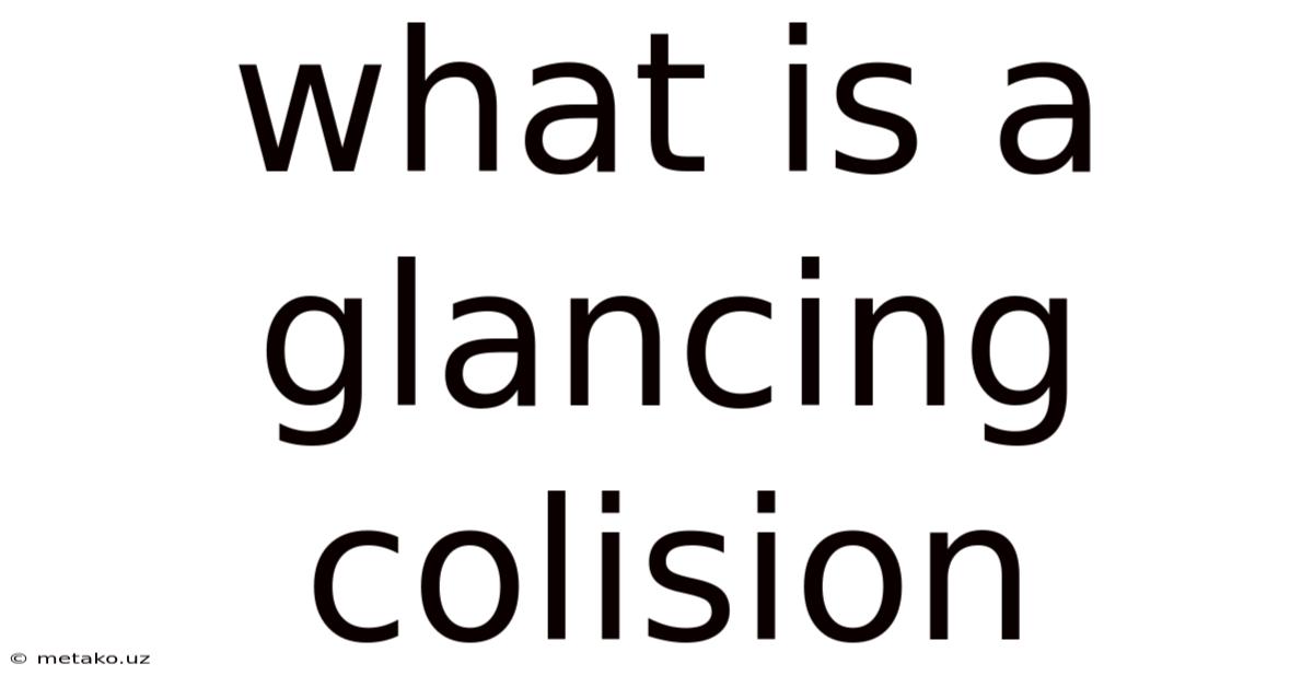 What Is A Glancing Colision