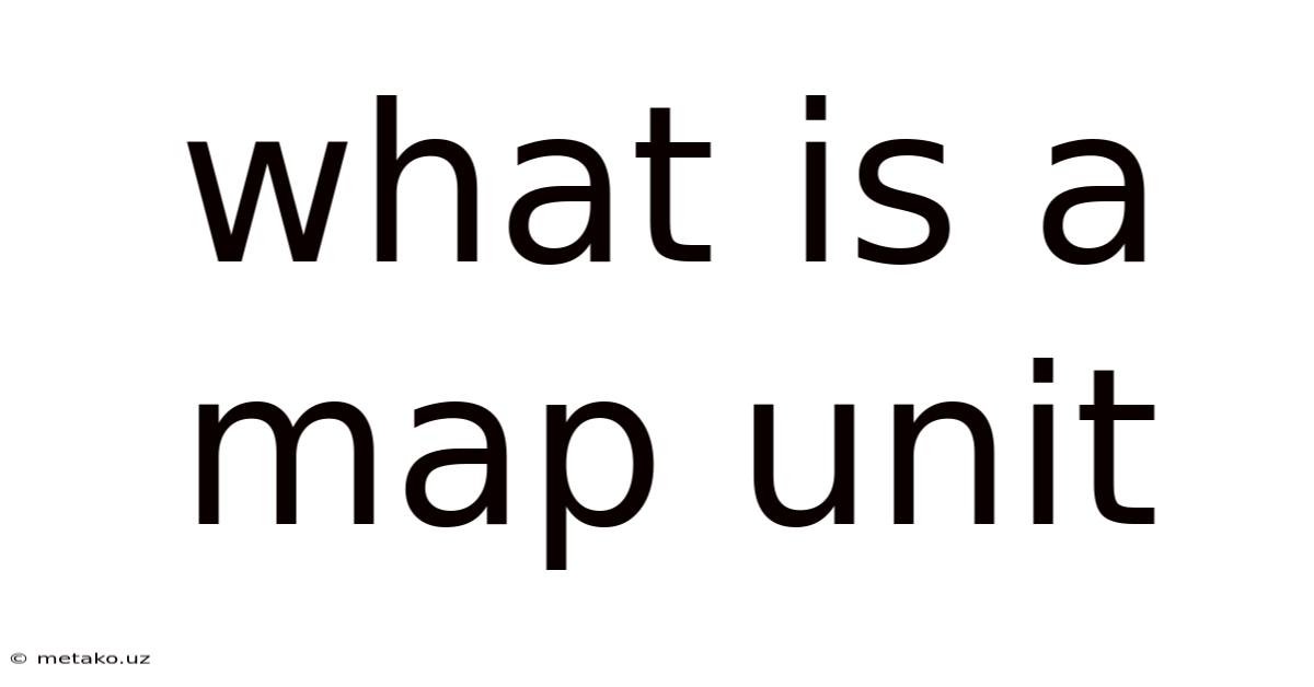 What Is A Map Unit