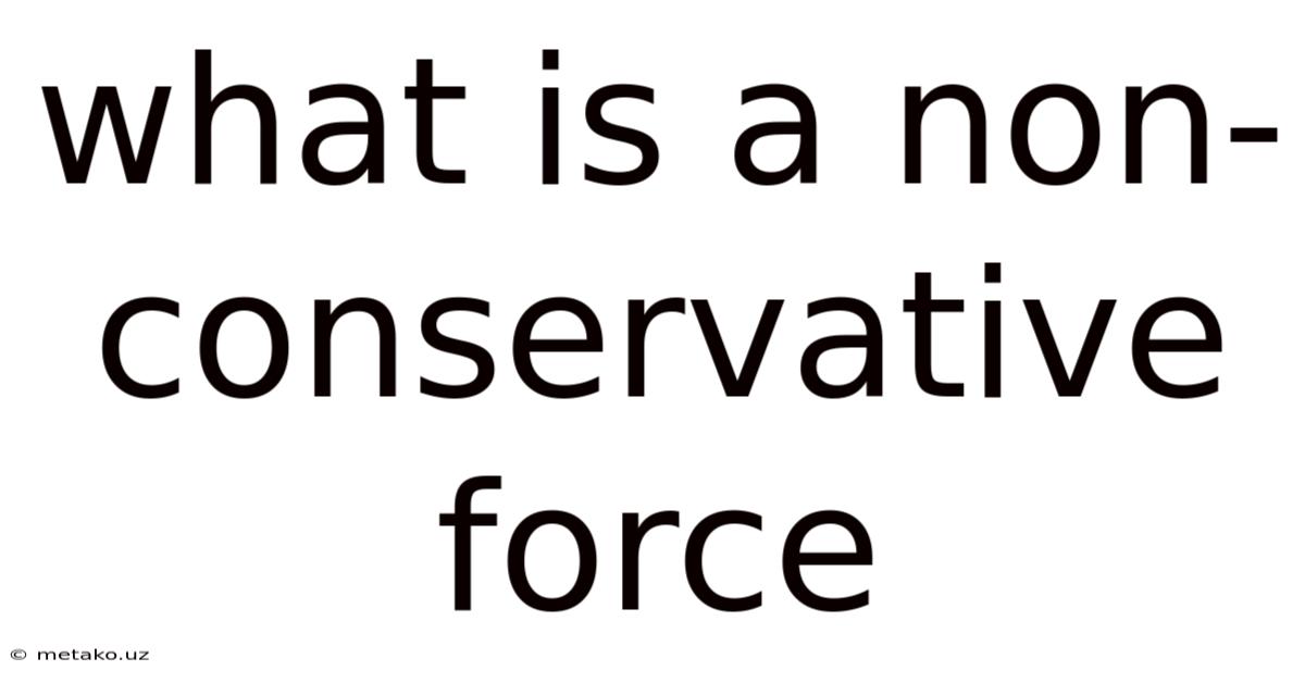What Is A Non-conservative Force