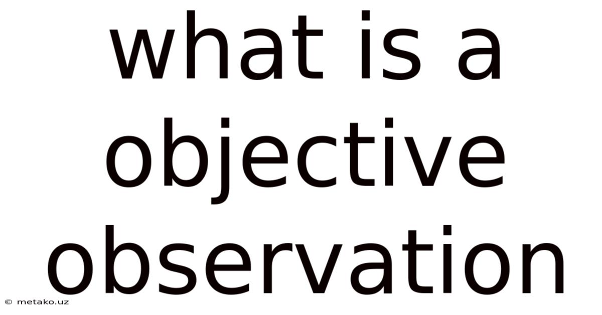 What Is A Objective Observation