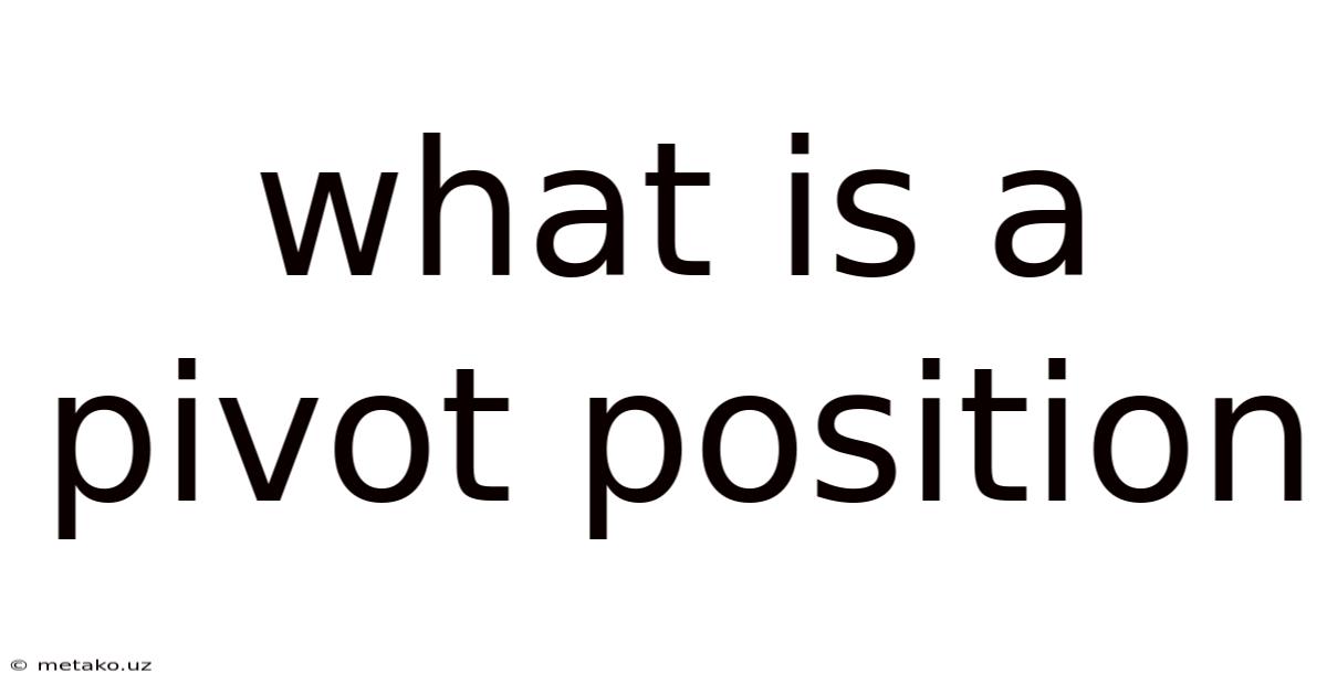 What Is A Pivot Position