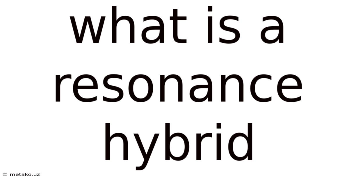 What Is A Resonance Hybrid