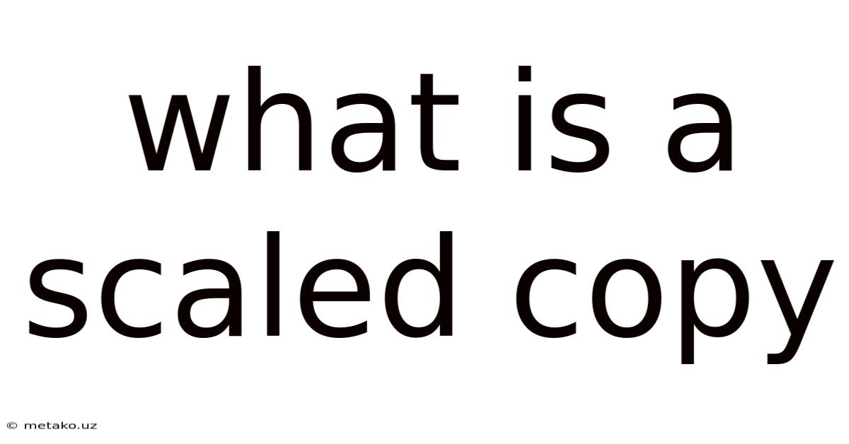 What Is A Scaled Copy