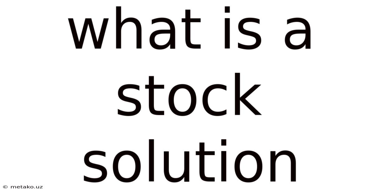 What Is A Stock Solution
