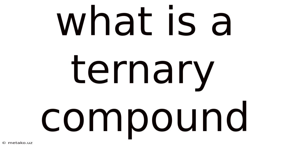 What Is A Ternary Compound
