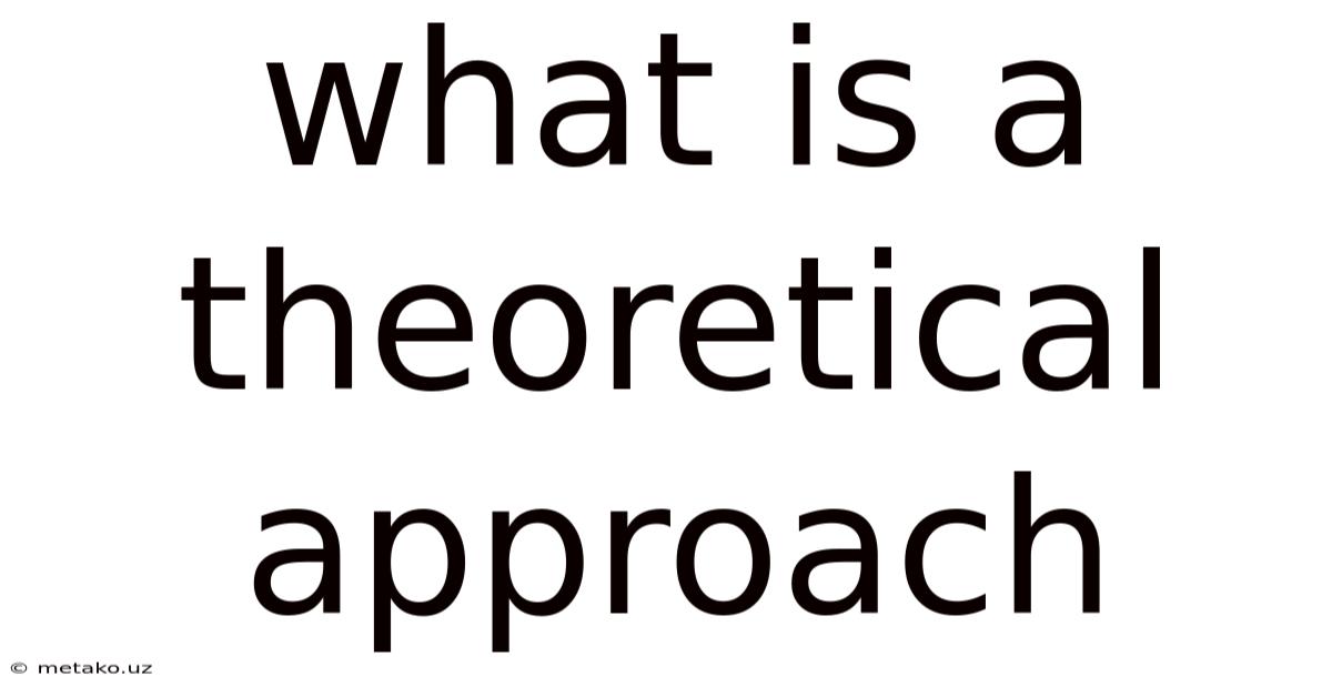 What Is A Theoretical Approach