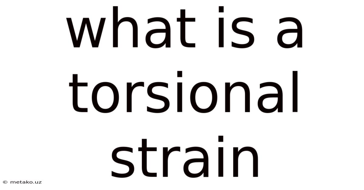 What Is A Torsional Strain