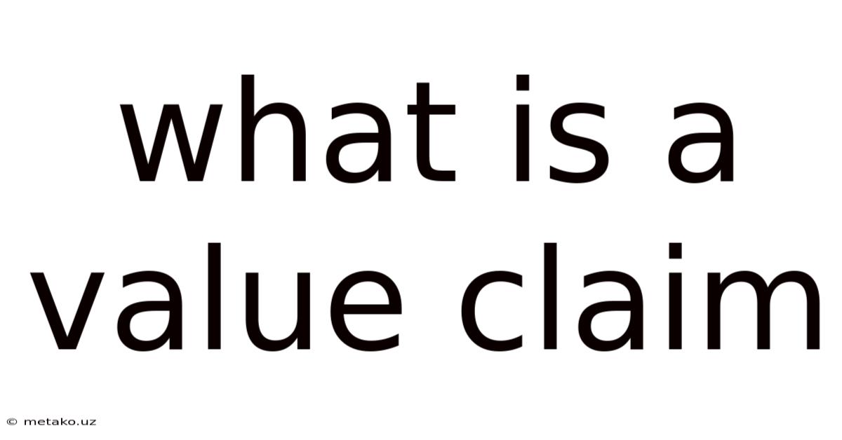 What Is A Value Claim