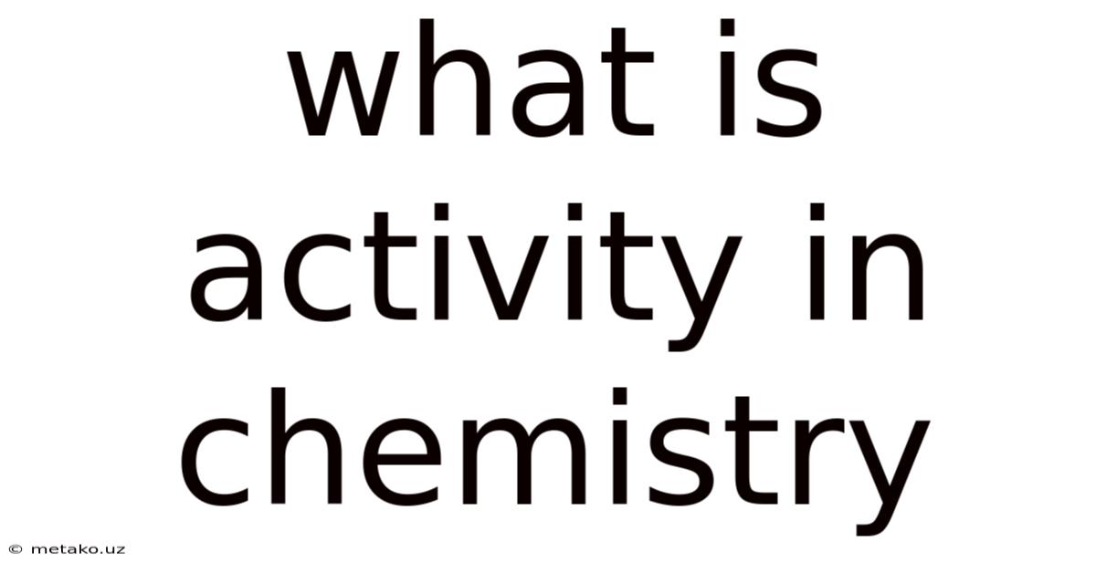 What Is Activity In Chemistry