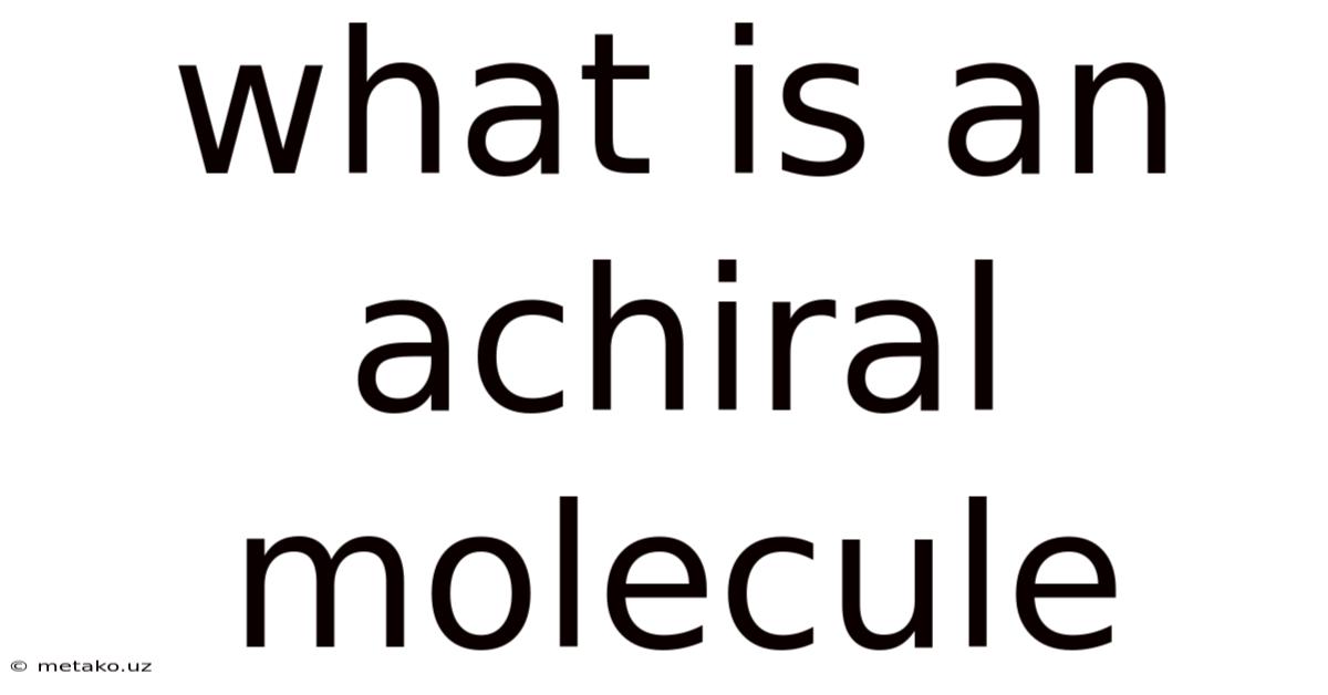 What Is An Achiral Molecule