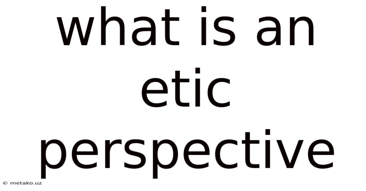 What Is An Etic Perspective
