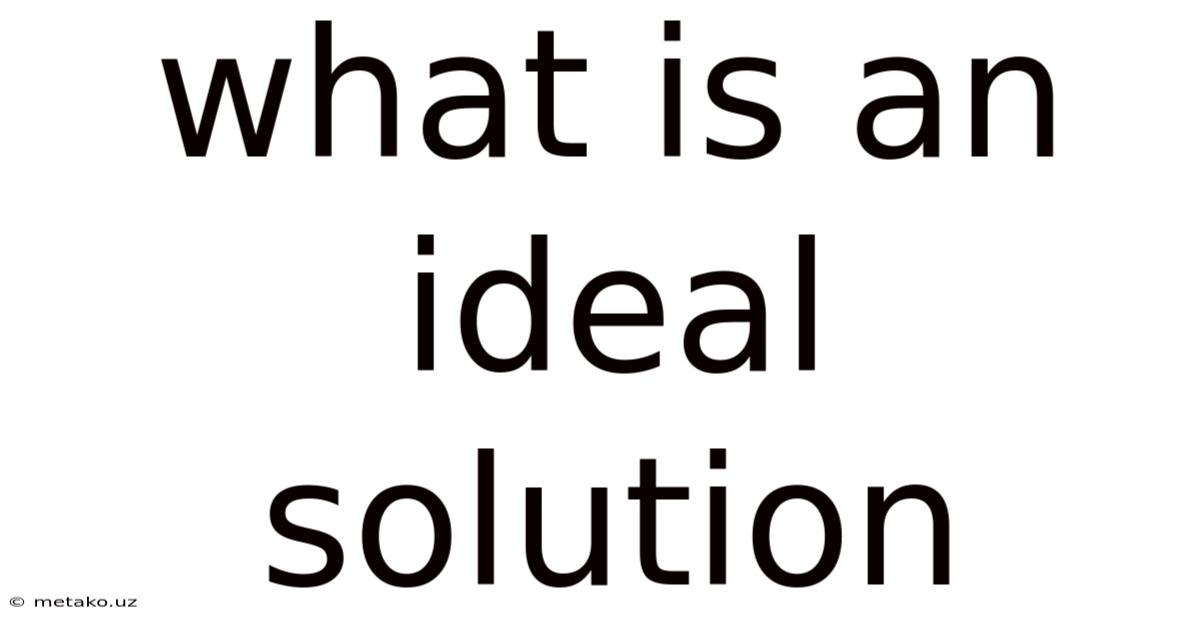 What Is An Ideal Solution