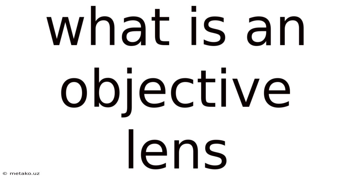 What Is An Objective Lens