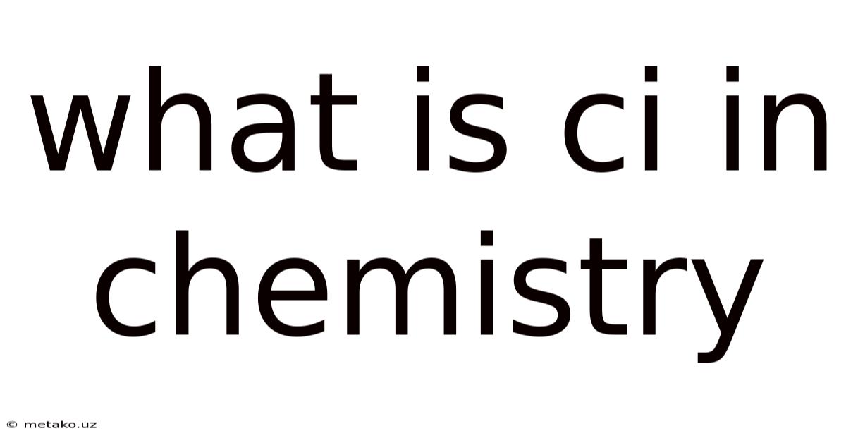 What Is Ci In Chemistry